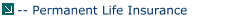 -- Permanent Life Insurance